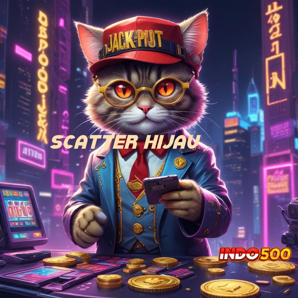 SCATTER HIJAU ✧ jalur cepat slot penuh keceriaan tanpa hambatan