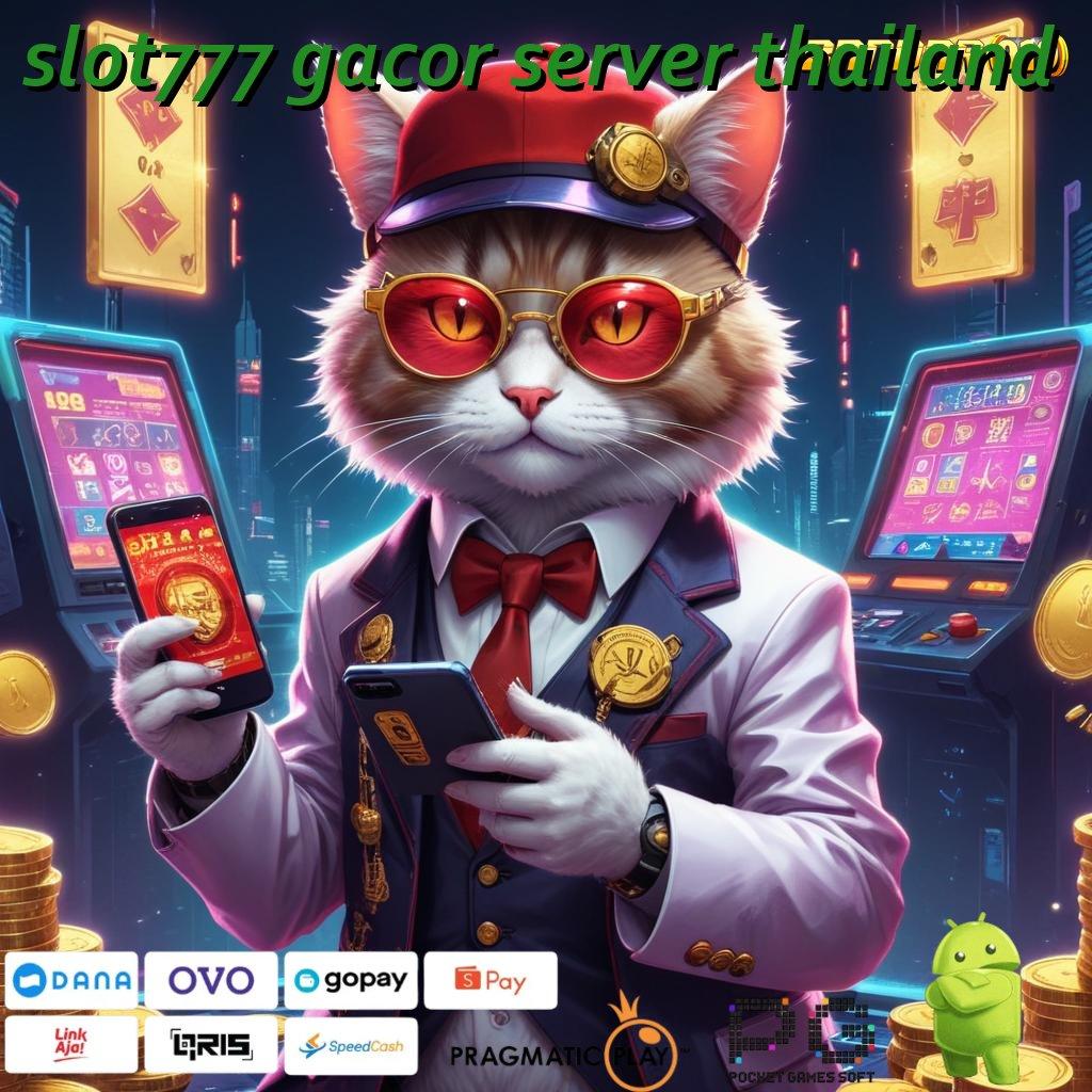 SLOT777 GACOR SERVER THAILAND : Teknologi Mesin Terdepan Kini di Dalam Apk