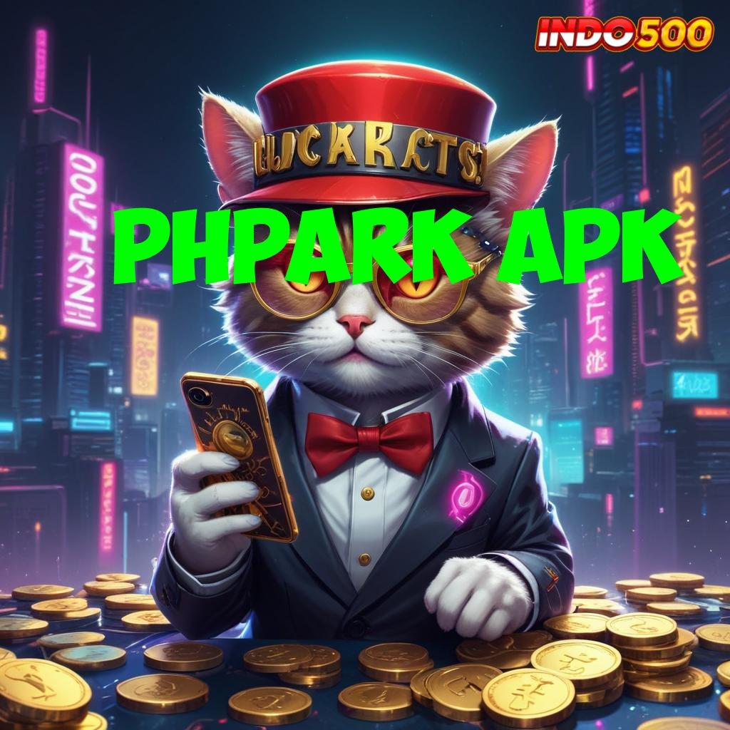 PHPARK APK ➳ Teknologi Pembaruan Efisien Unduh Sekarang Untuk Mahasiswa