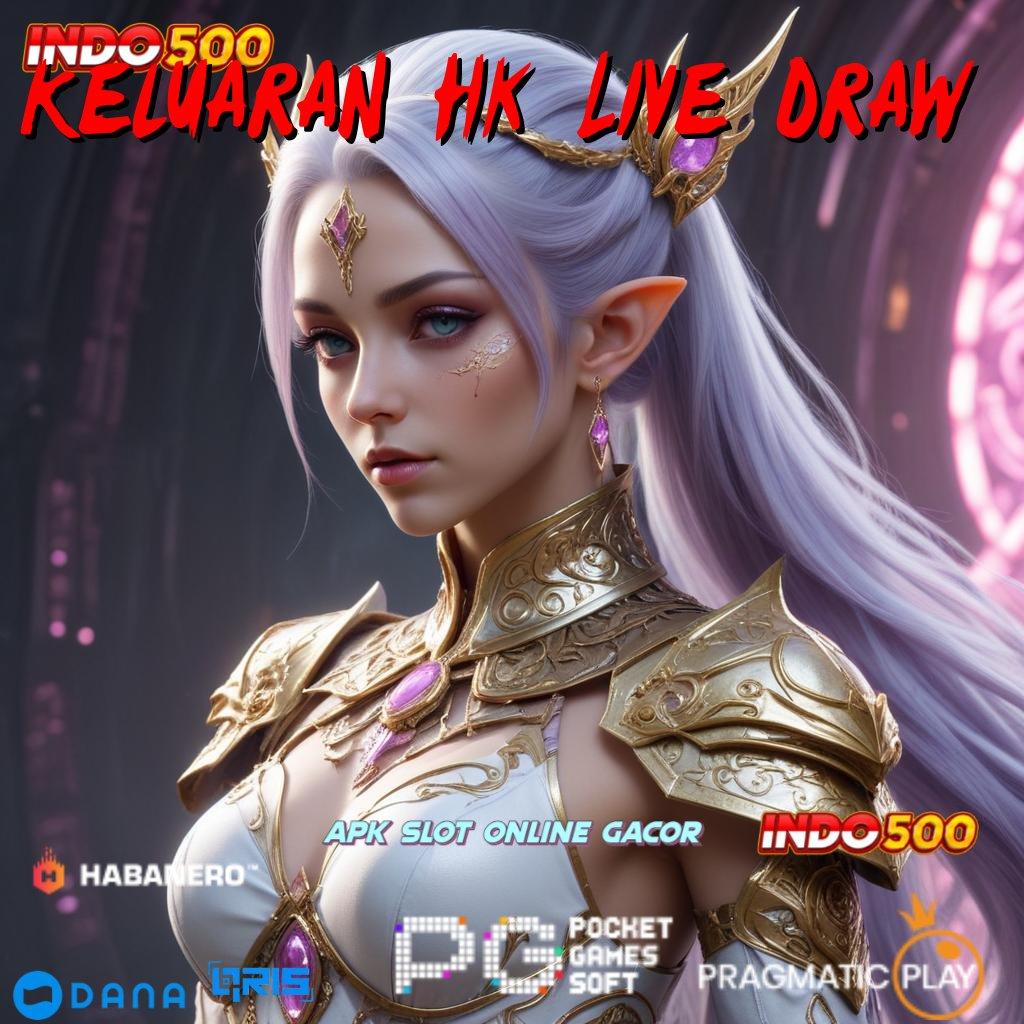 Keluaran Hk Live Draw