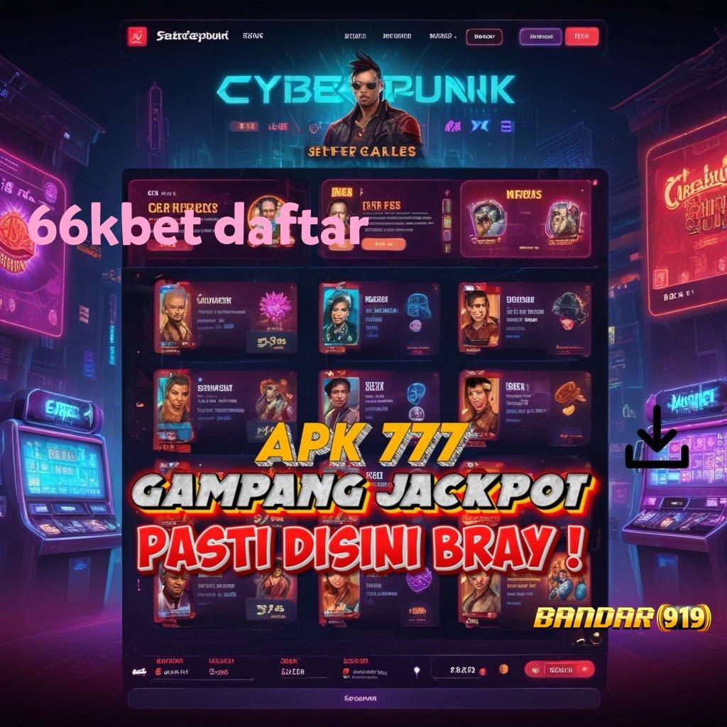 66KBET DAFTAR ✷ Pola Spin Baru Rezeki Datang Tanpa Usaha