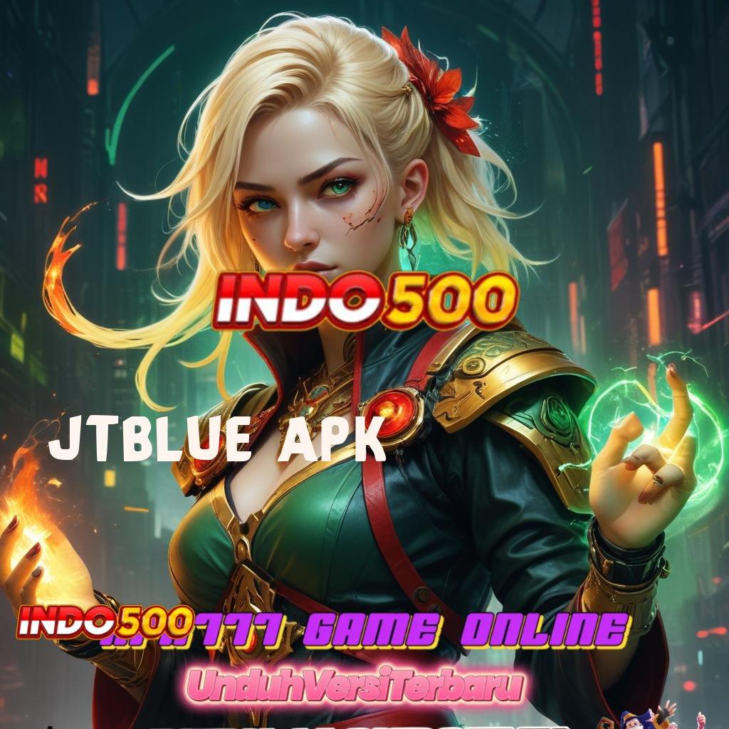 JTBLUE APK 🚀 Scatter Gampang Dalam Jalan Pintas Spin Cepat Langsung Maxwin