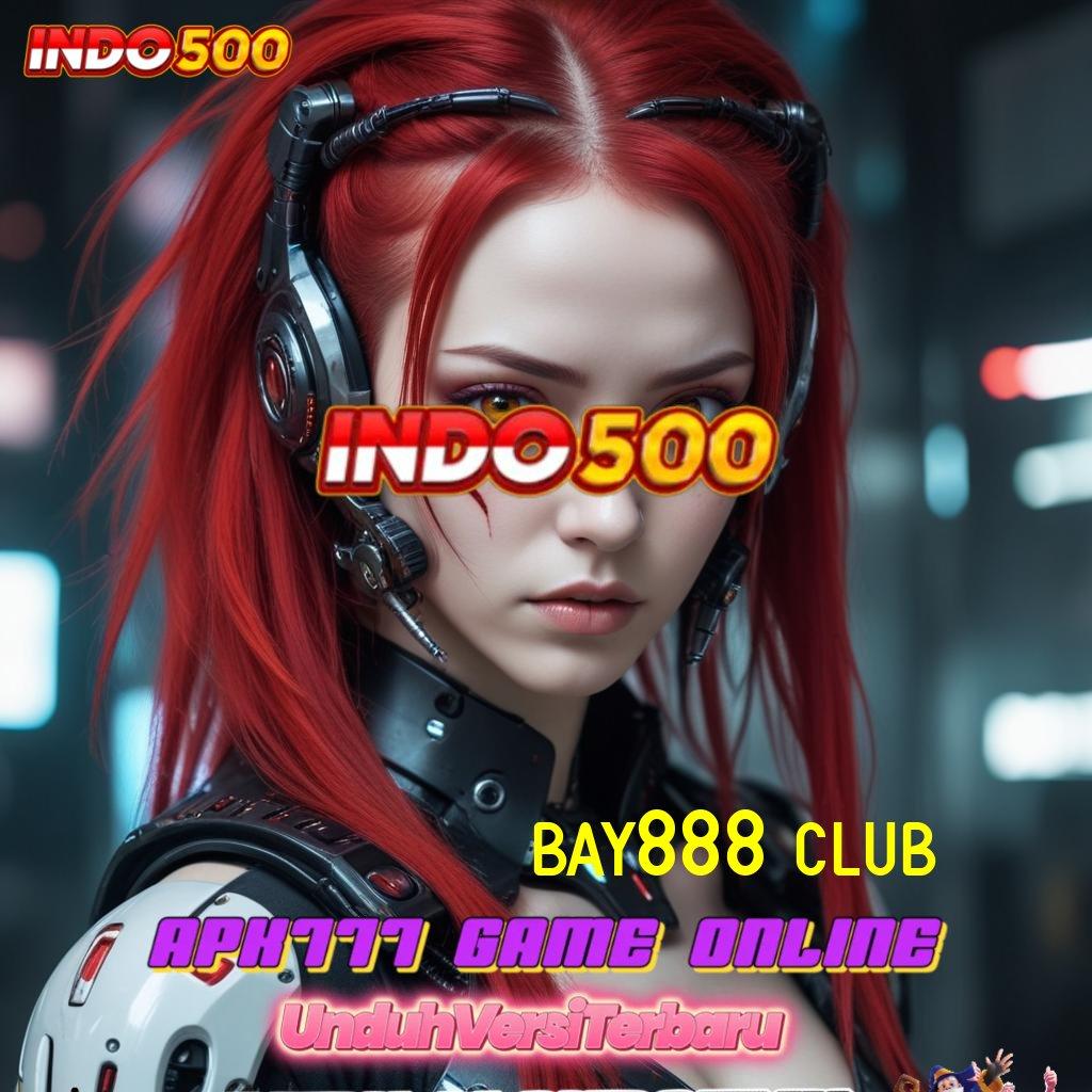 BAY888 CLUB ✅ Roda Keberuntungan Jembatan Nasib Kaya