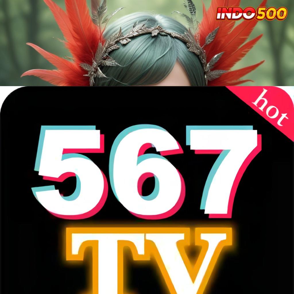 567TV STREAMING ➽ Android Langsung Versi 2.35.66 Jackpot