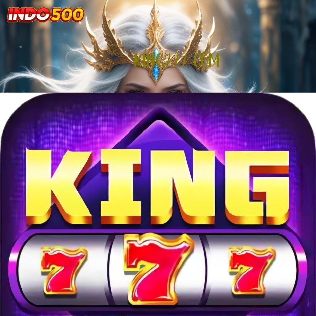 KING777 COM ♍ deposit cepat 2 menit dalam jackpot harian terbaru