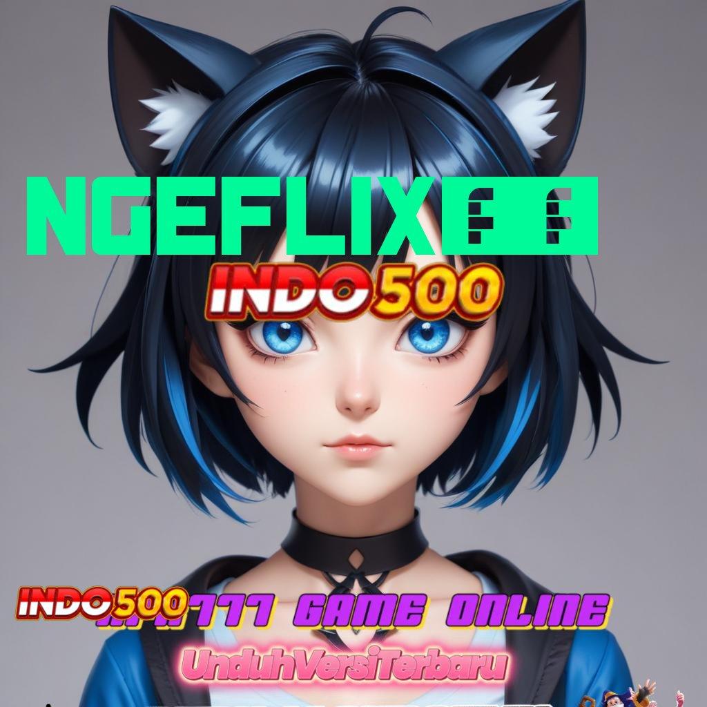 NGEFLIX21 🐉 solusi praktis slot dengan bonus melimpah