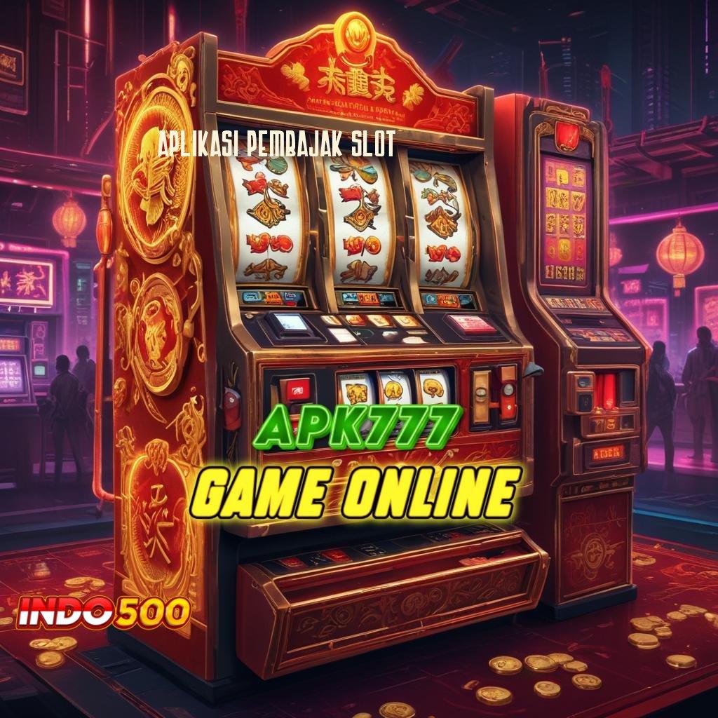 APLIKASI PEMBAJAK SLOT → Unduh Game Kekinian Auto Kaya Sejak Pertama Login