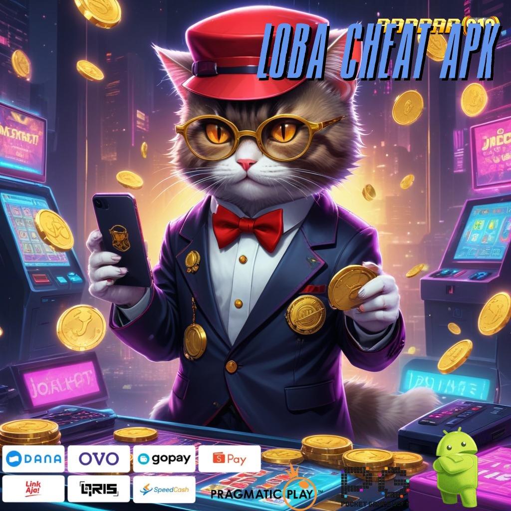 LOBA CHEAT APK # (Versi New) Paling Fresh Dapatkan Slot Maxwin Apk Gratis Android iOS