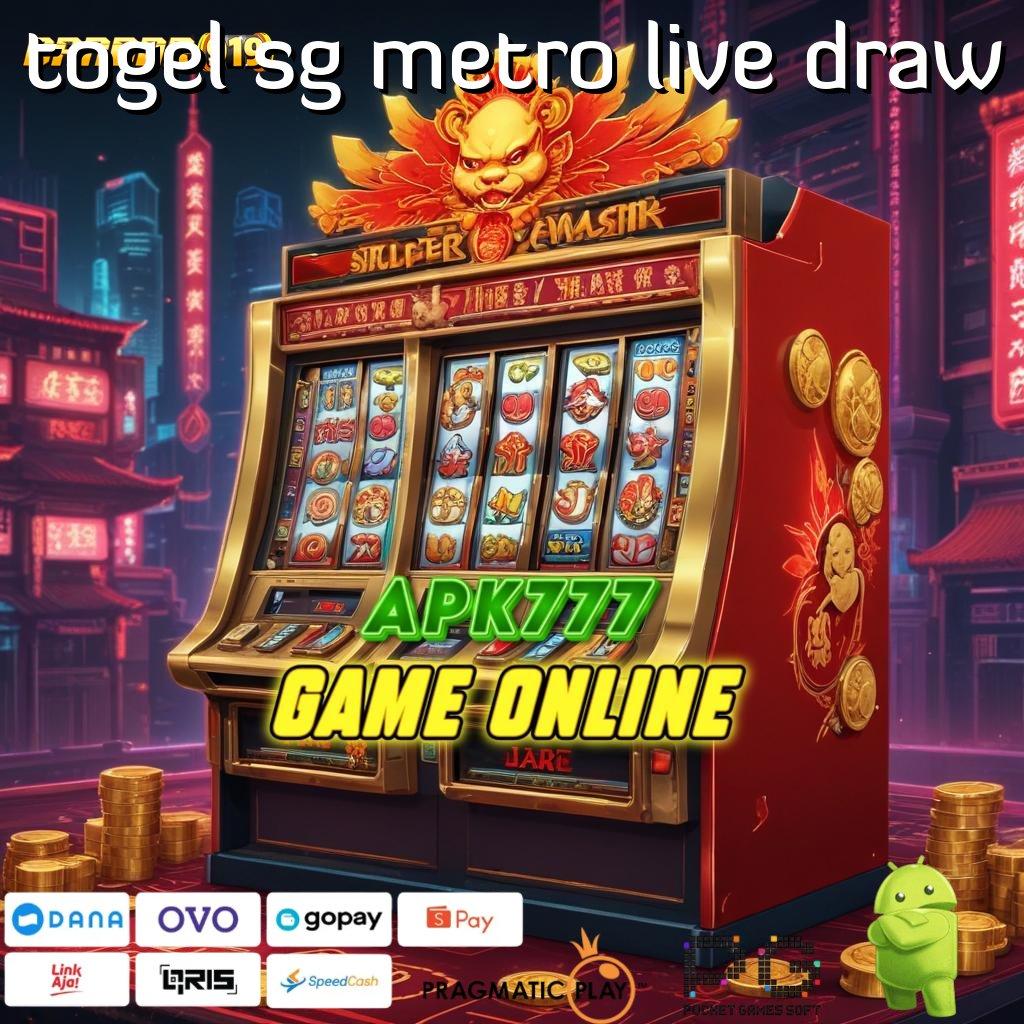 TOGEL SG METRO LIVE DRAW | jackpot nyata mesin baru tanpa hambatan