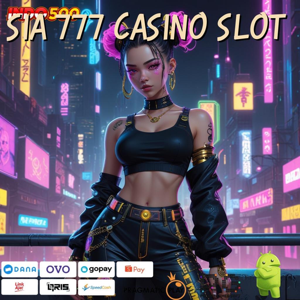 SIA 777 CASINO SLOT rilis anyar