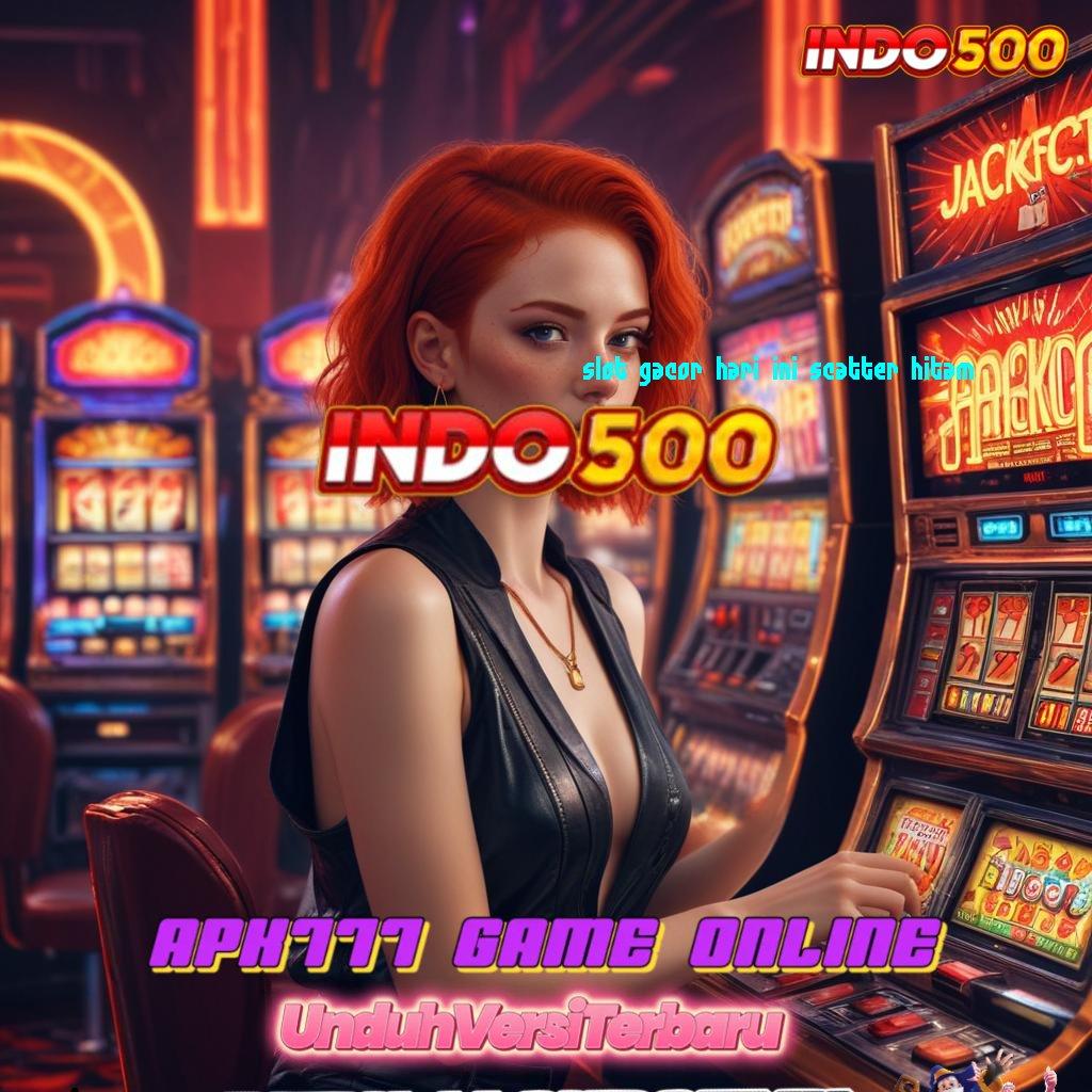 SLOT GACOR HARI INI SCATTER HITAM ✅ Cepat Depo Metodologi Kerja Cakap Deposit Bca 20 000