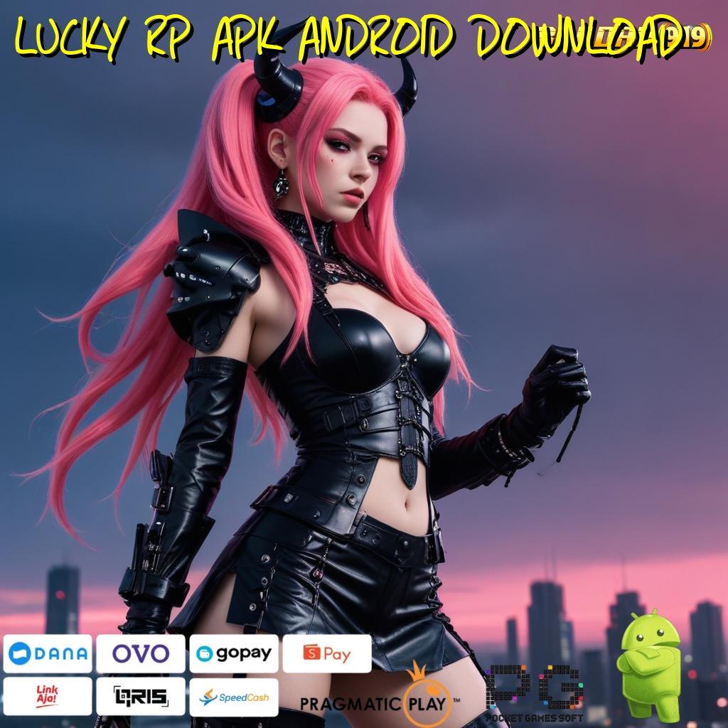 LUCKY RP APK ANDROID DOWNLOAD | Pembaruan APK Bonus Harian Perangkat Keras