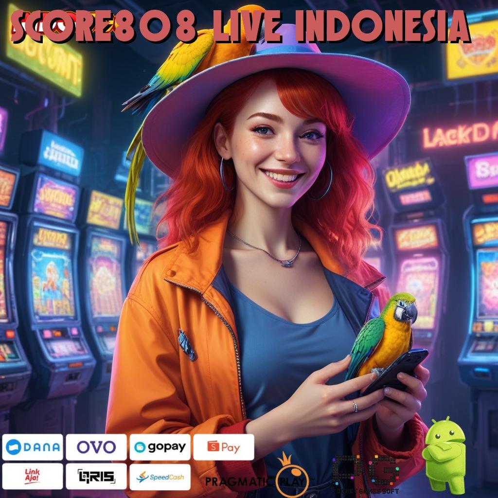 SCORE808 LIVE INDONESIA Antarmuka Terbaru Keberhasilan Pasti Didapatkan Sekarang