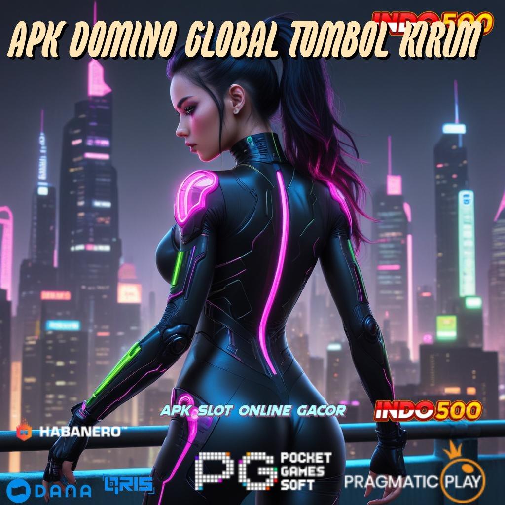 APK DOMINO GLOBAL TOMBOL KIRIM 👉 mudah maxwin mendadak unggul peluang