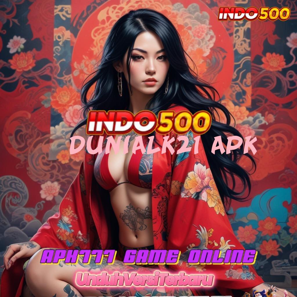 DUNIALK21 APK 🔎 Set Rejeki Tak Terduga Tertinggi Nomor