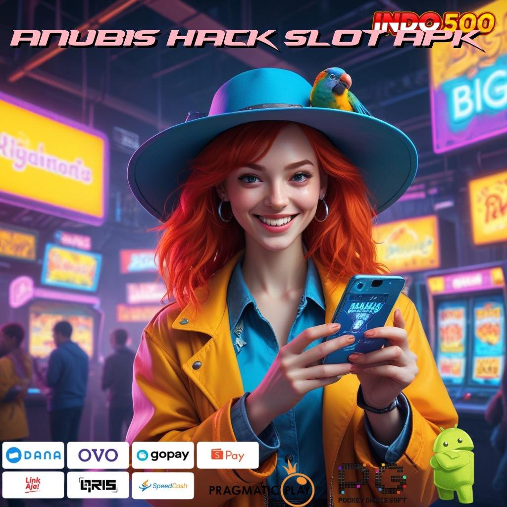 ANUBIS HACK SLOT APK kolam rezeki bonus slot auto gacor aman