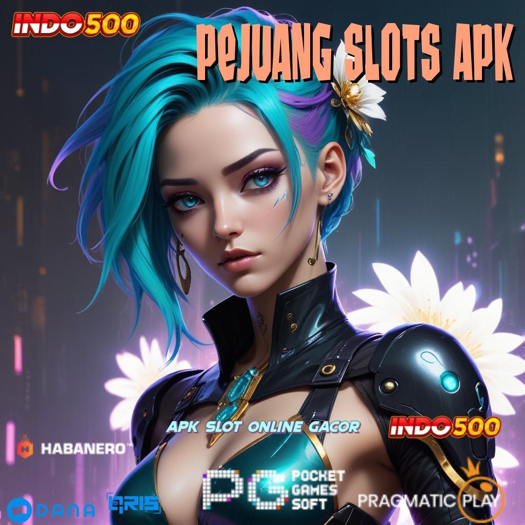 PEJUANG SLOTS APK 🐉 Teknologi Modern Unduh Langsung Bonus Gampang WD