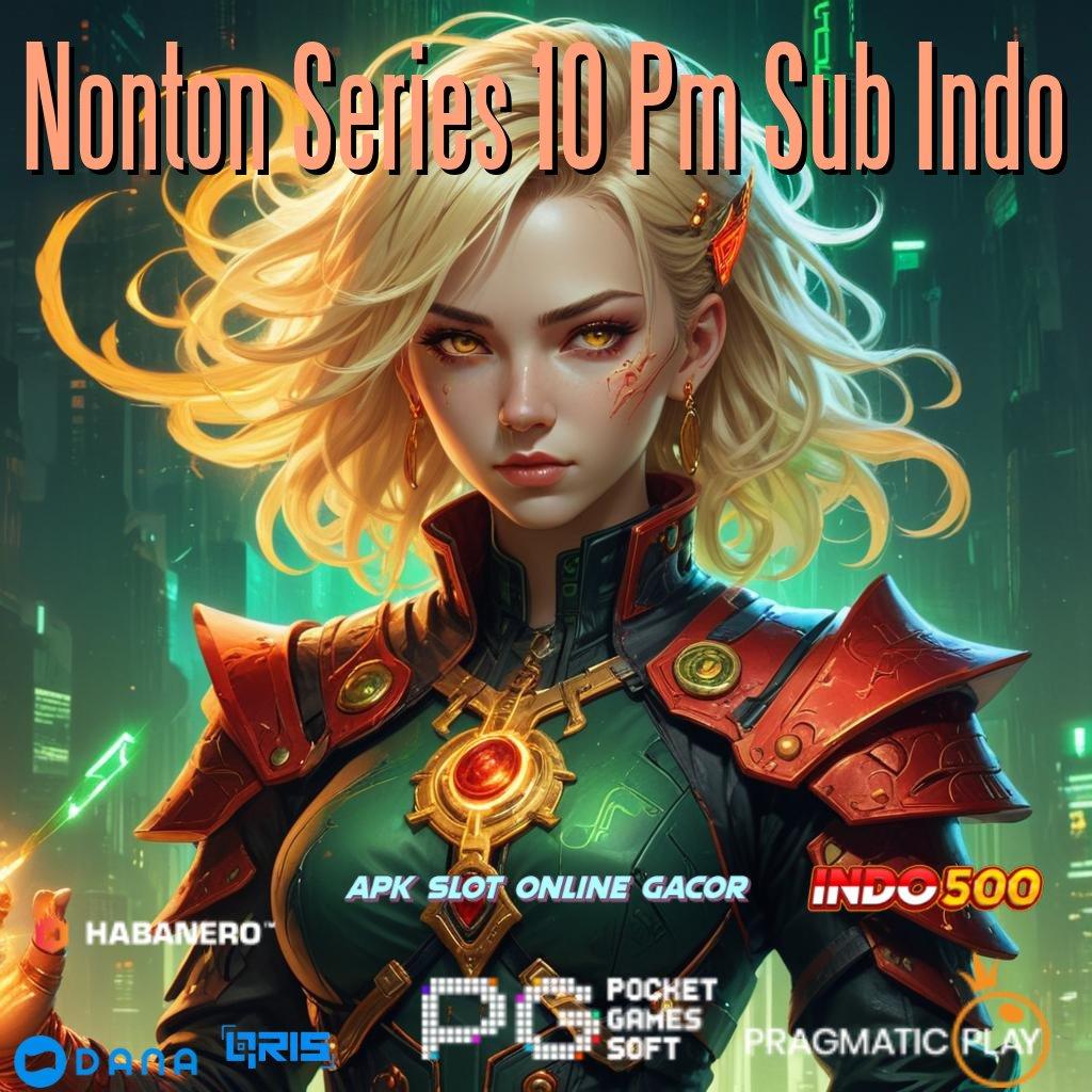 Nonton Series 10 Pm Sub Indo