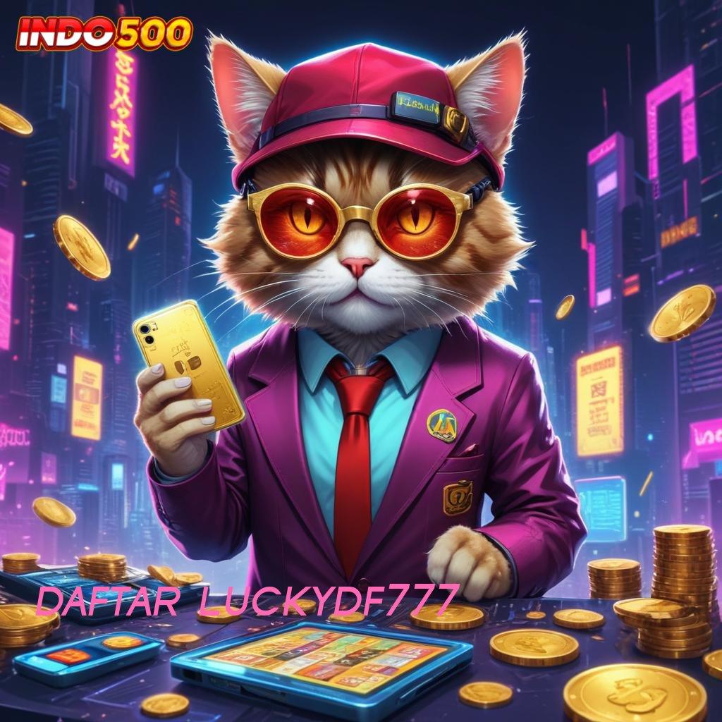 DAFTAR LUCKYDF777 → Layanan APK Versi Terkini Ruang Digital