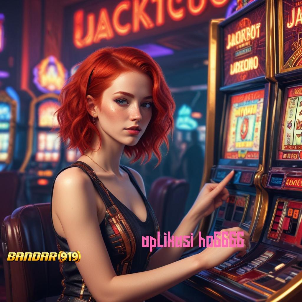 APLIKASI HO6666 ➤ semangat mencoba slot baru menang cepat