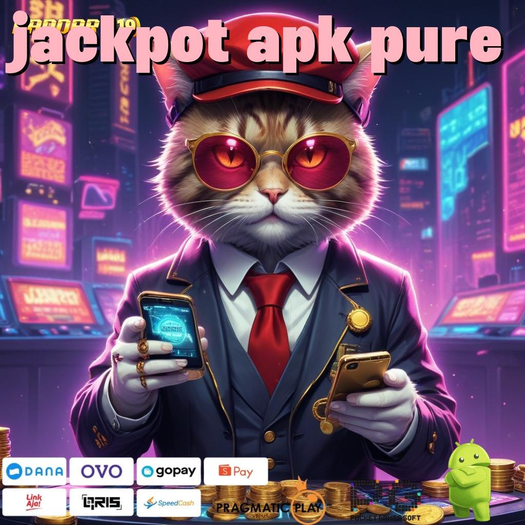 JACKPOT APK PURE : Keunggulan Sistem Ewallet untuk Kemenangan Kilat