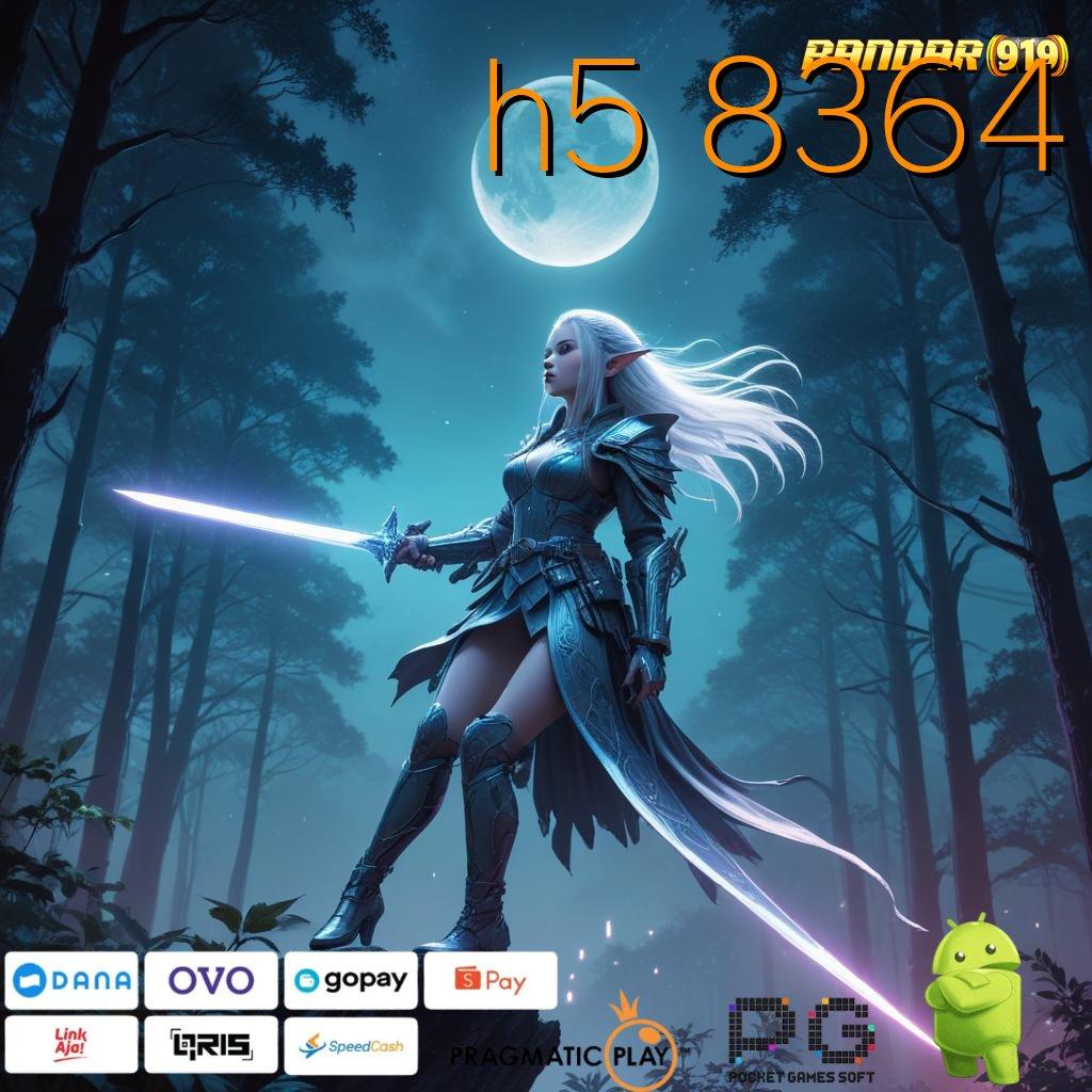 H5 8364 @ APK 5.8 ((Login)) download gratis (Versi New) android 2025 terkini