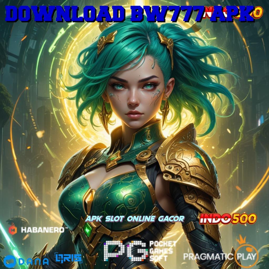 DOWNLOAD BW777 APK | APK Event Bonus Versi Terbaru Rangka Kerja