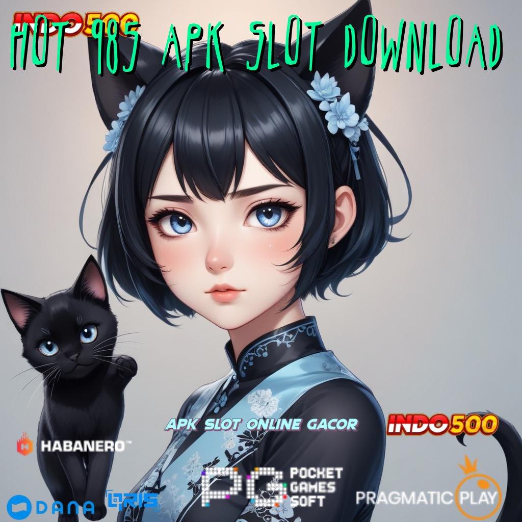 Hot 985 Apk Slot Download