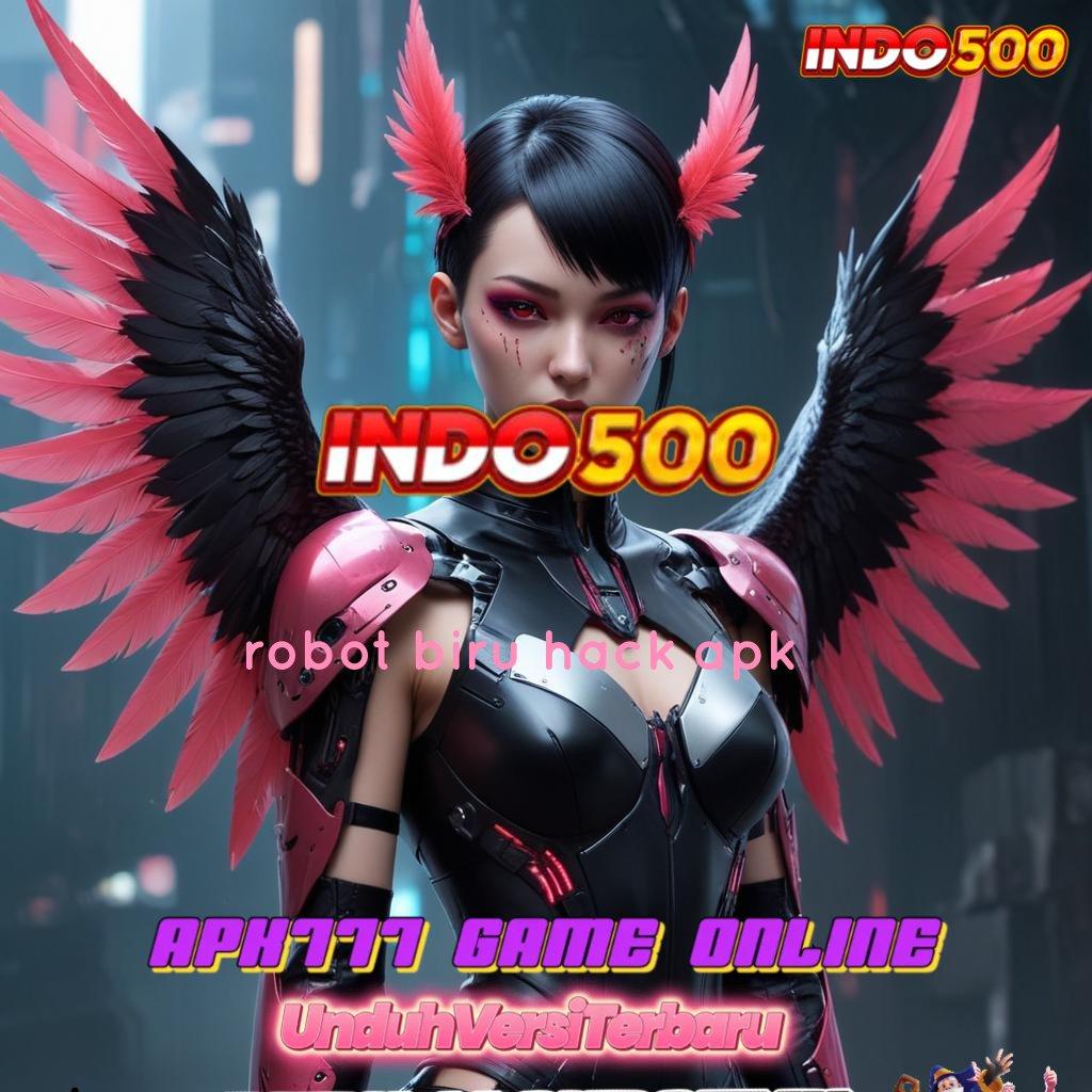 ROBOT BIRU HACK APK 🔥 Merangkum Jalan Baru Menuju Untung Stabil