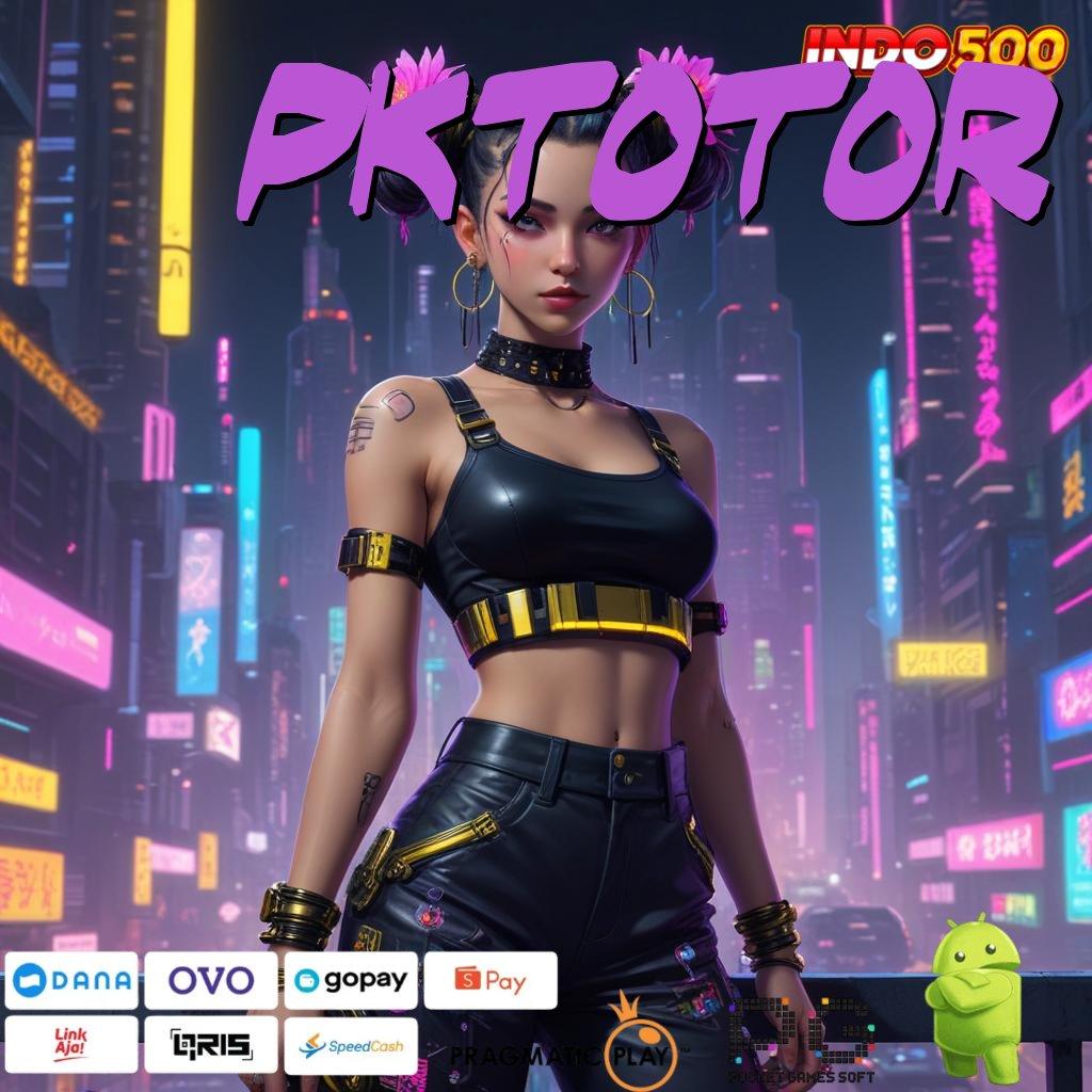 PKTOTOR Akun Terdepan Baru Slot Gacor Apk 777 Versi Baru Android iOS Terbaru