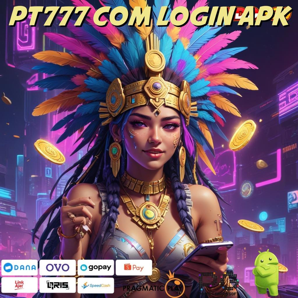 PT777 COM LOGIN APK Keterhubungan Baru Slot Bikin Kaya Cepat