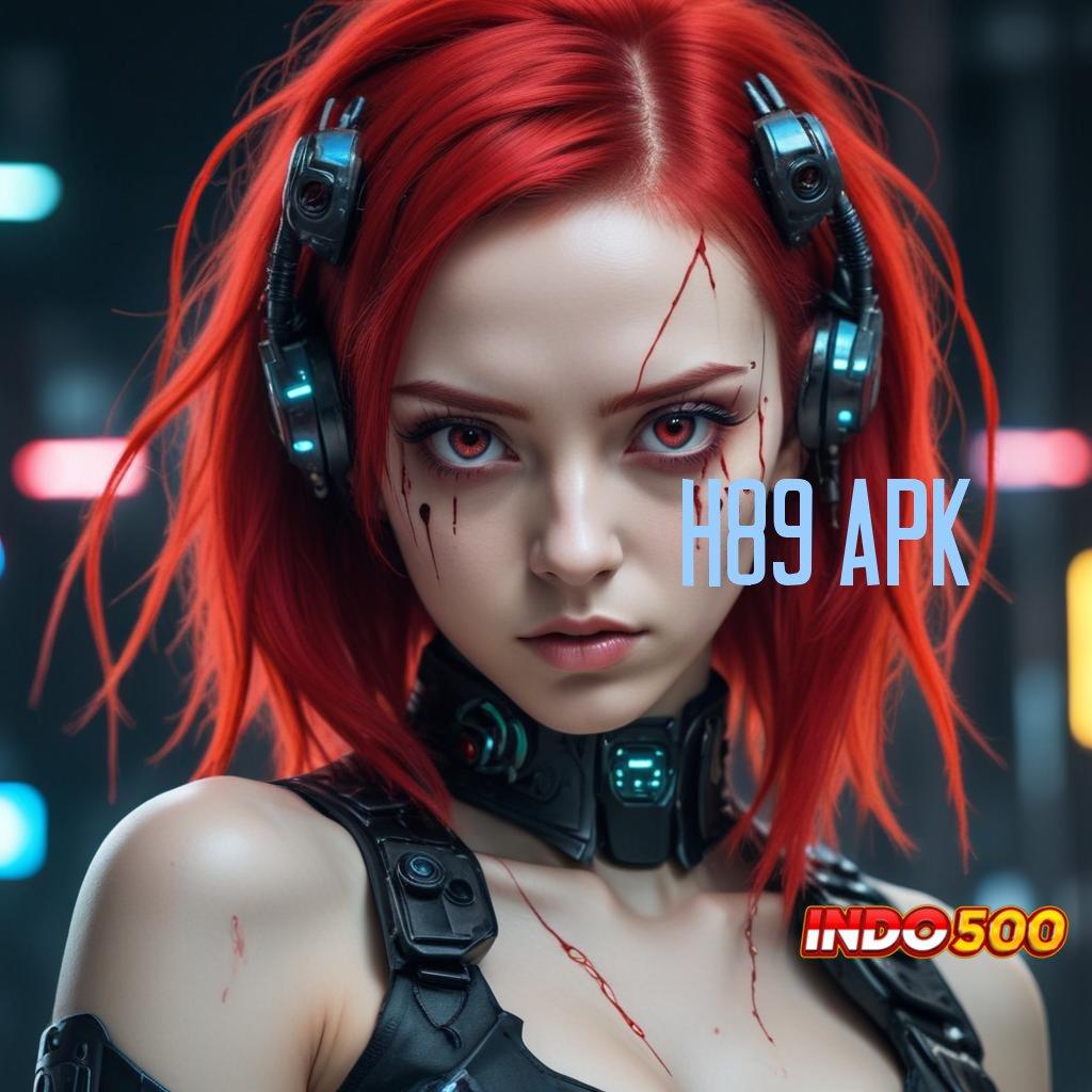 H89 APK # kilat event inovasi server transaksi