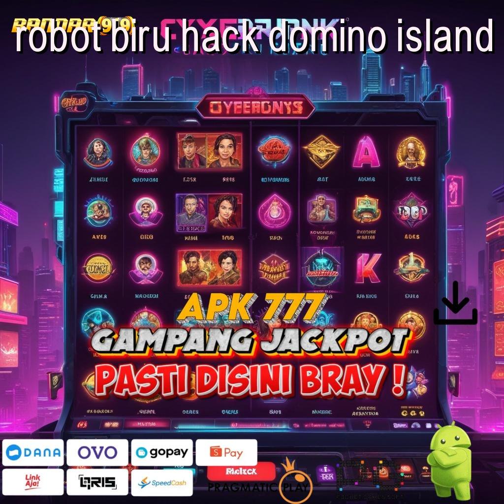 ROBOT BIRU HACK DOMINO ISLAND # ruang kerja sama slot gacor scatter aman