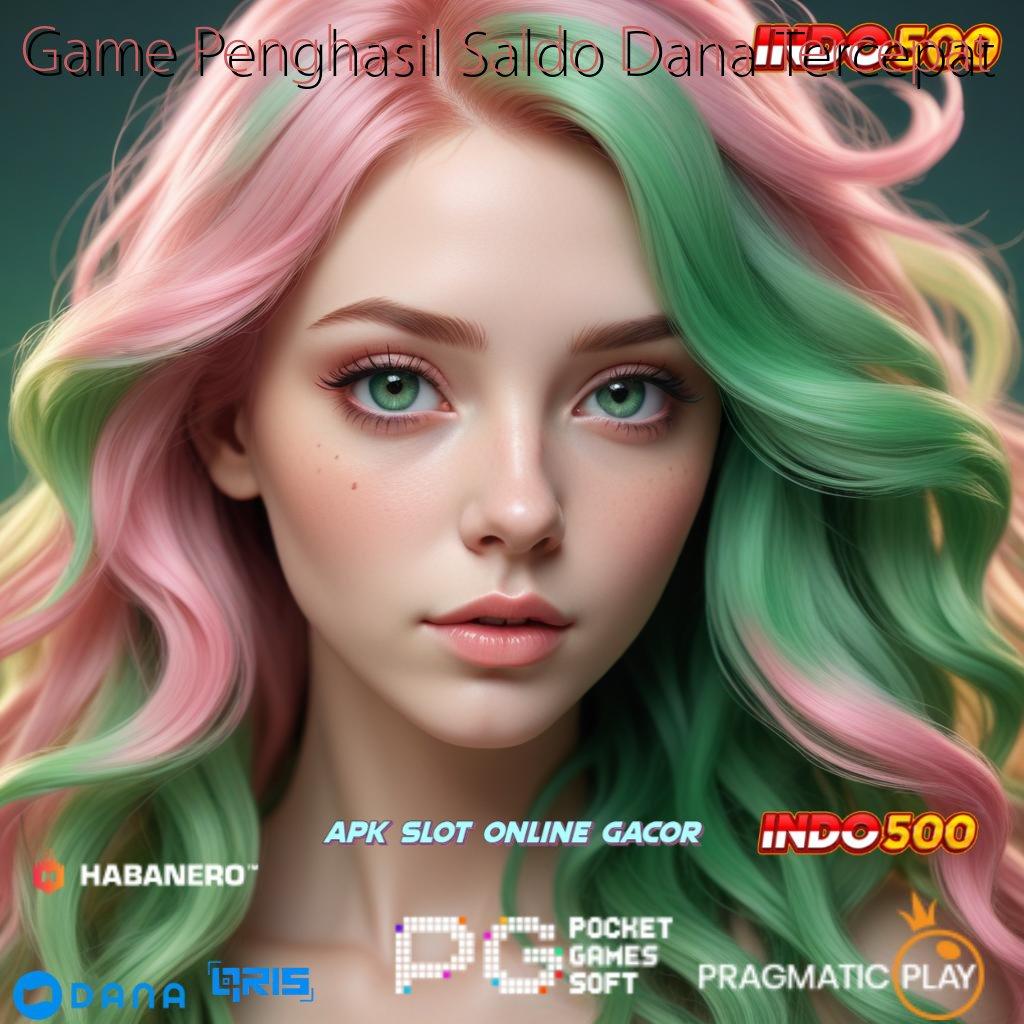 Game Penghasil Saldo Dana Tercepat