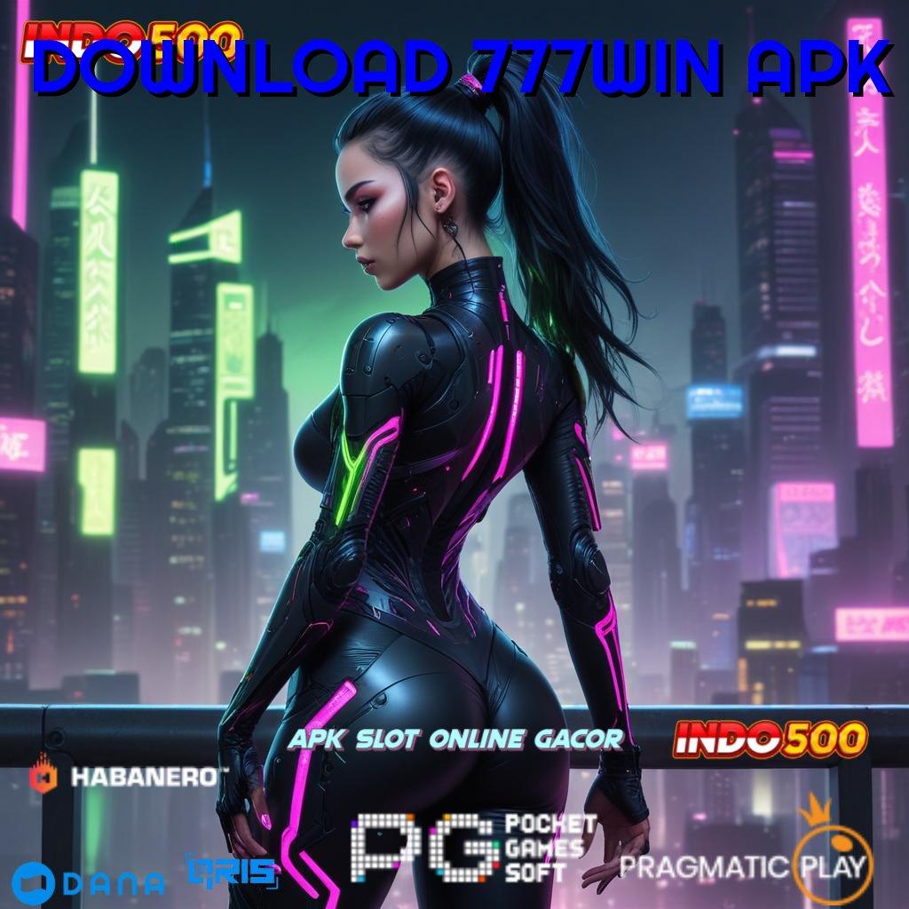 DOWNLOAD 777WIN APK | RTP Optimal Untuk Hasil Maksimal Setiap Hari