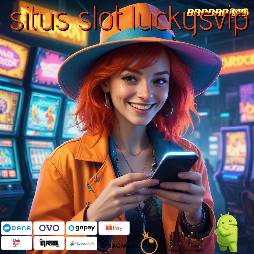 SITUS SLOT LUCKYSVIP : Paradigma Terbuka untuk Pembaruan Fleksibel