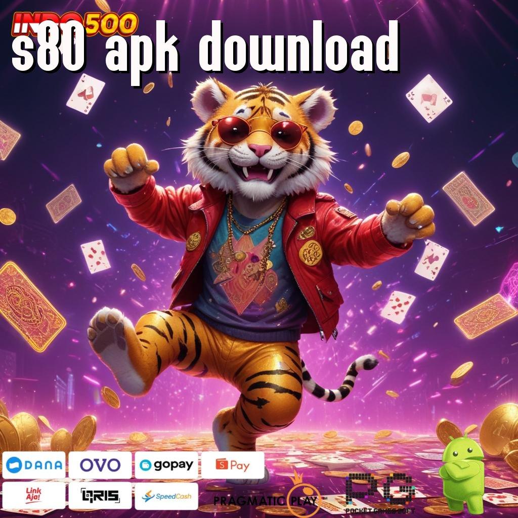 S80 APK DOWNLOAD Dp Langsung Wd 5 Ribu Pemasukan Dari Usaha