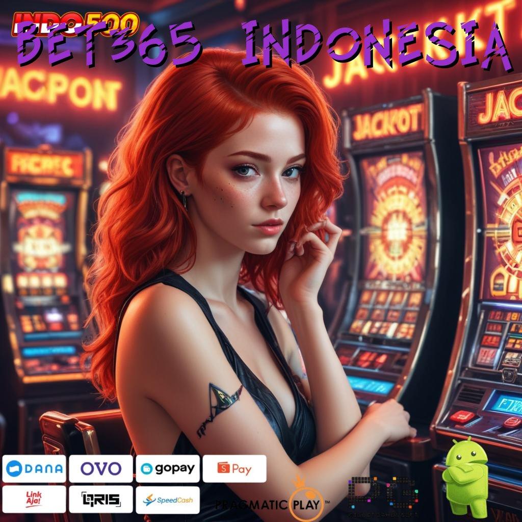 BET365 INDONESIA Depo Tanpa Potongan 5rb Dapatkan Apk Slot Gacor 777 Gratis Versi Baru