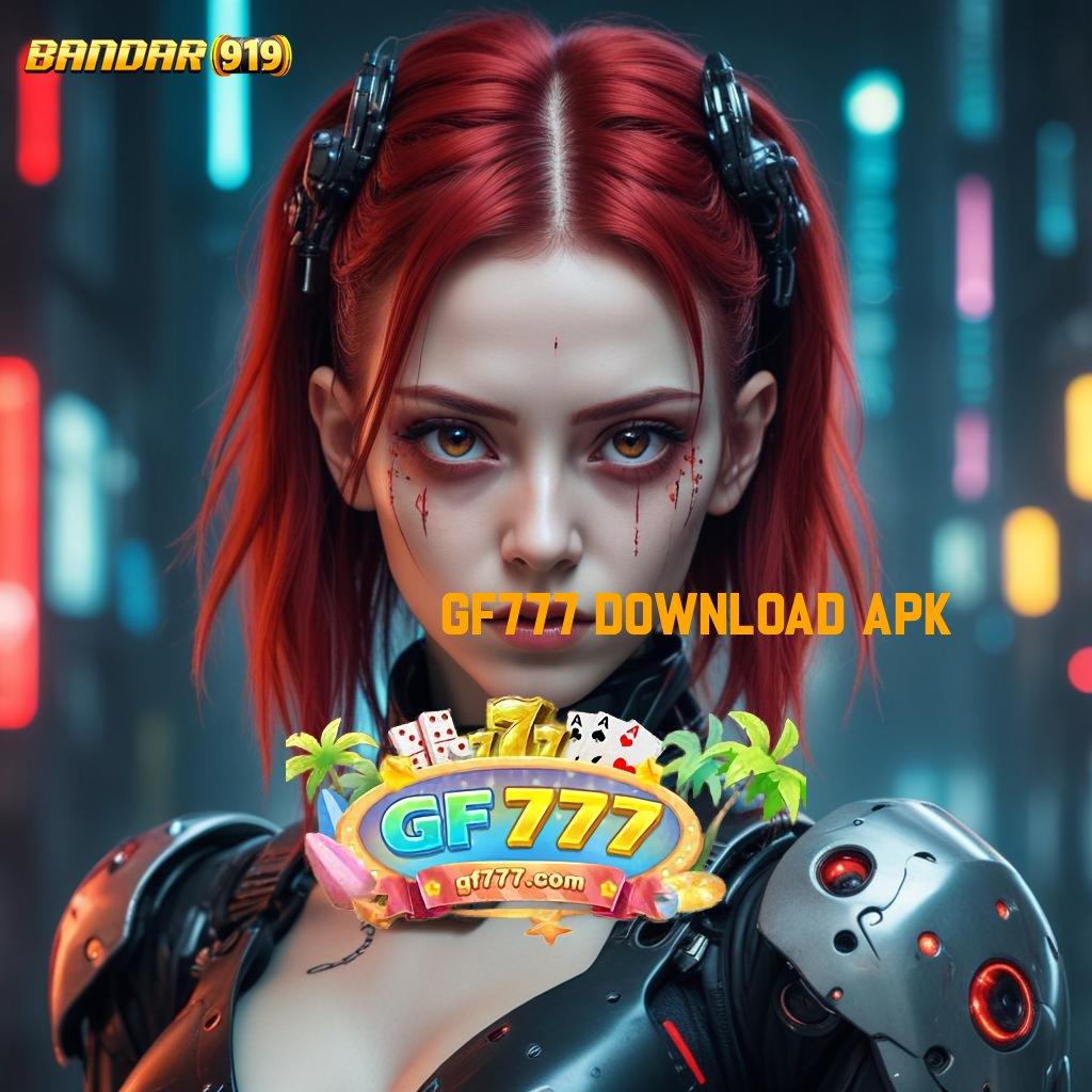 GF777 DOWNLOAD APK ⋗ Pasti Kaya Daftar Baru Unduh Versi 2.988.44 Tahun Ini Terbaru Login