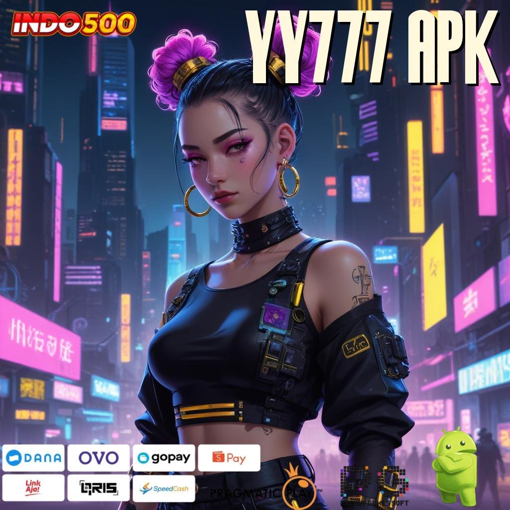 YY777 APK Cara Begini Baru Akun Unggulan Titik