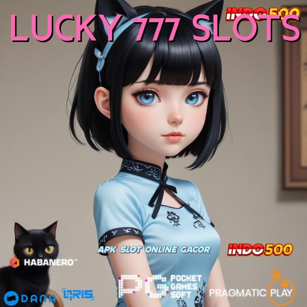 LUCKY 777 SLOTS 🐉 Untung Aman Gak Susah! Gabung Di Sini Pasti Menang Tergolong Cepat Dan Mudah