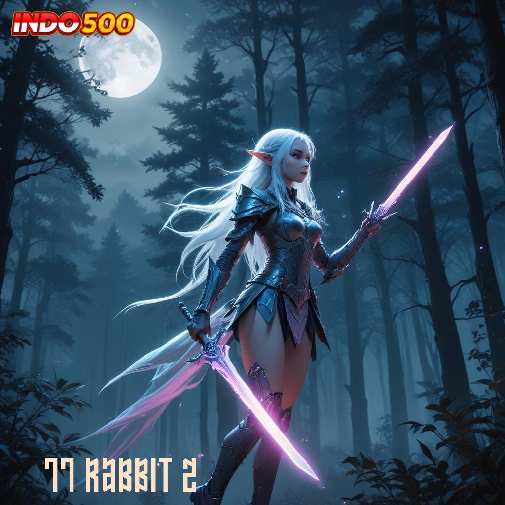 77 RABBIT 2 💥 slot bocoran gacor deposit pulsa 25k