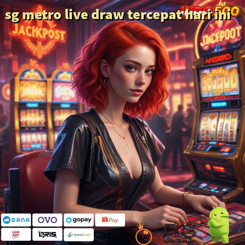 SG METRO LIVE DRAW TERCEPAT HARI INI Pasti Sukses Member Baru Unduh Terbaru Login Versi 2.988.44 Tahun Ini