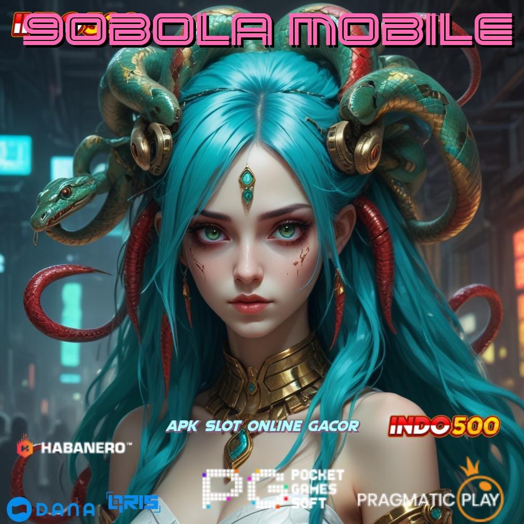 90bola Mobile