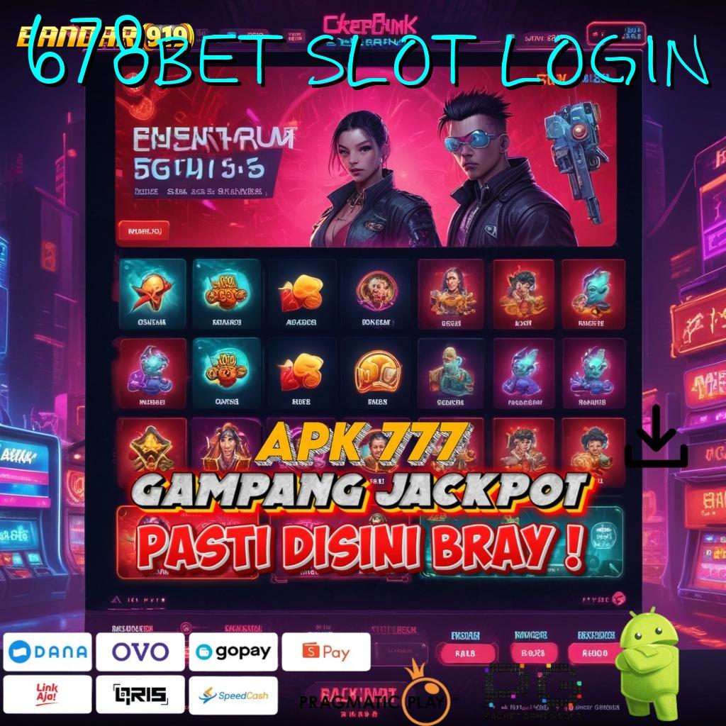 678BET SLOT LOGIN , peluang menang rezeki mengalir tanpa henti