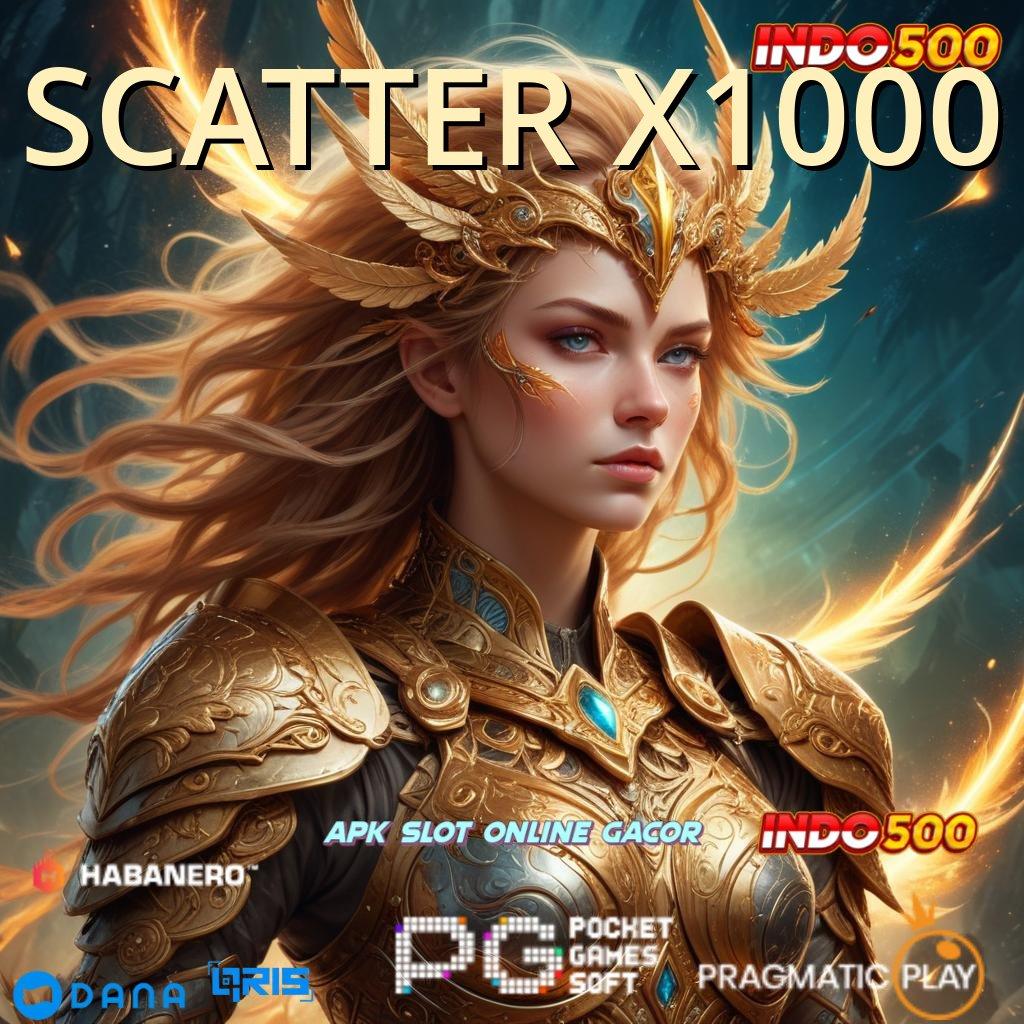 SCATTER X1000 ⚌ Lakukan Unduhan Sekarang Akun 24 Jam Kode Rejeki