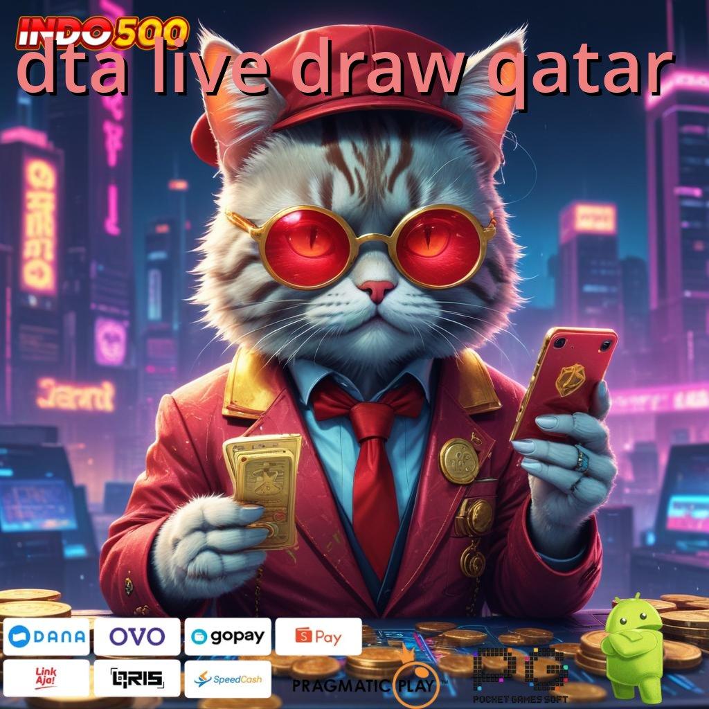 DTA LIVE DRAW QATAR Spin Cepat Dengan Keuntungan Besar Hari Ini