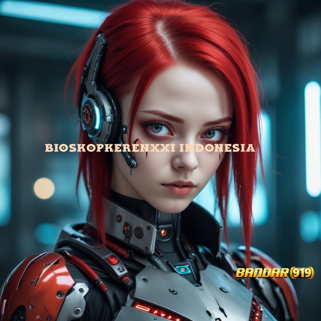 BIOSKOPKERENXXI INDONESIA ✔ Deposit Pulsa 25 Ribu Newbie 100 Bebas IP