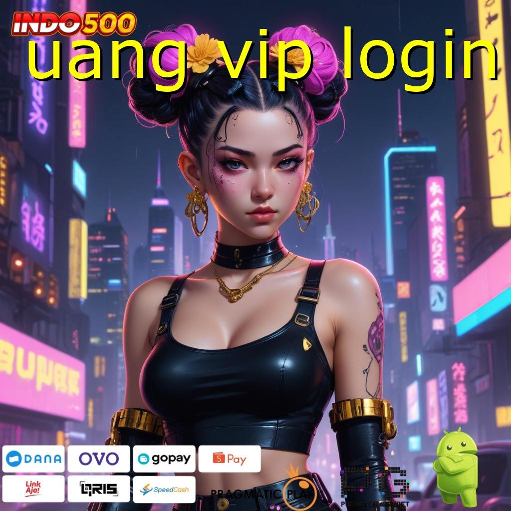 UANG VIP LOGIN Aplikasi Bonus Instan Untung