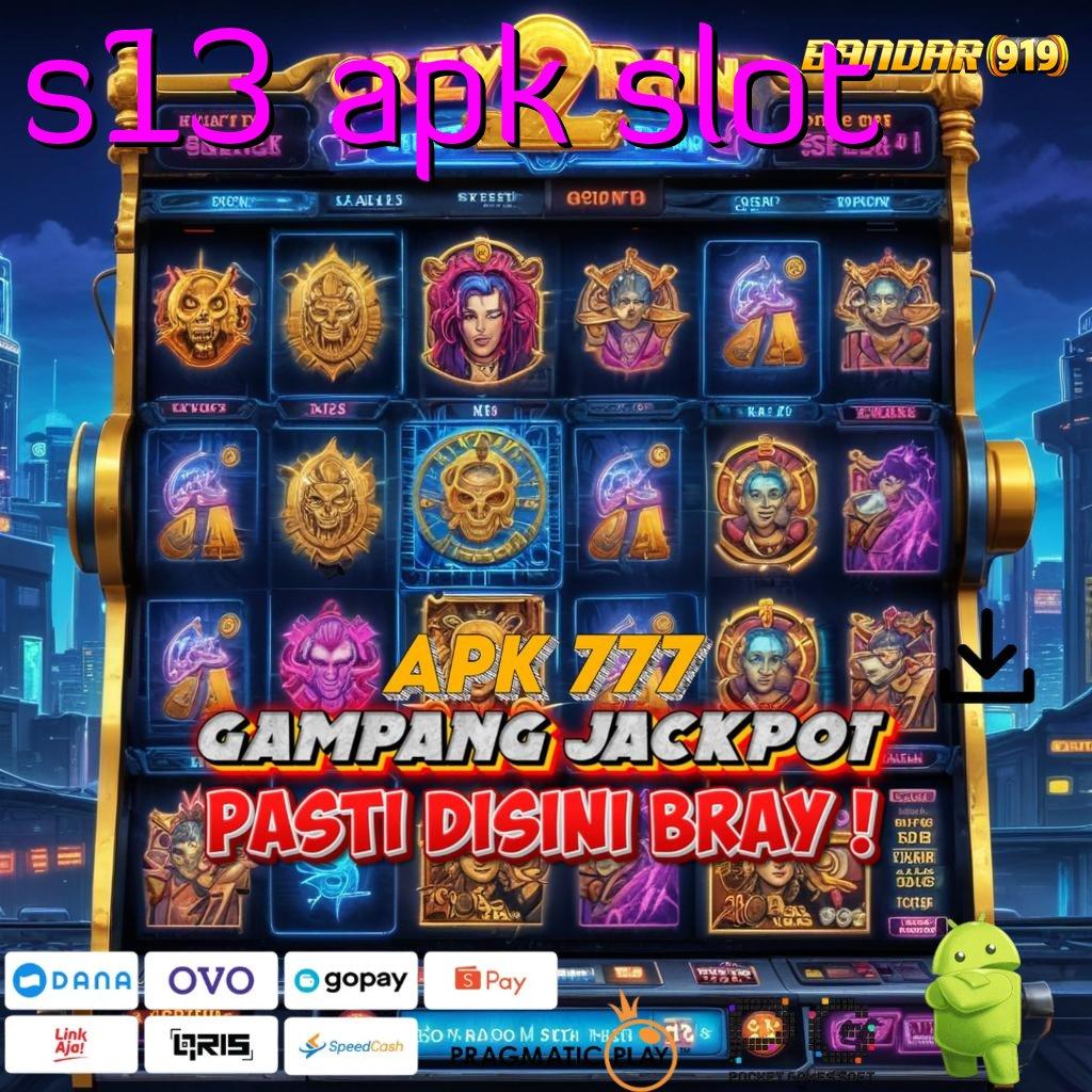 S13 APK SLOT > kekayaan sudah di depan mata